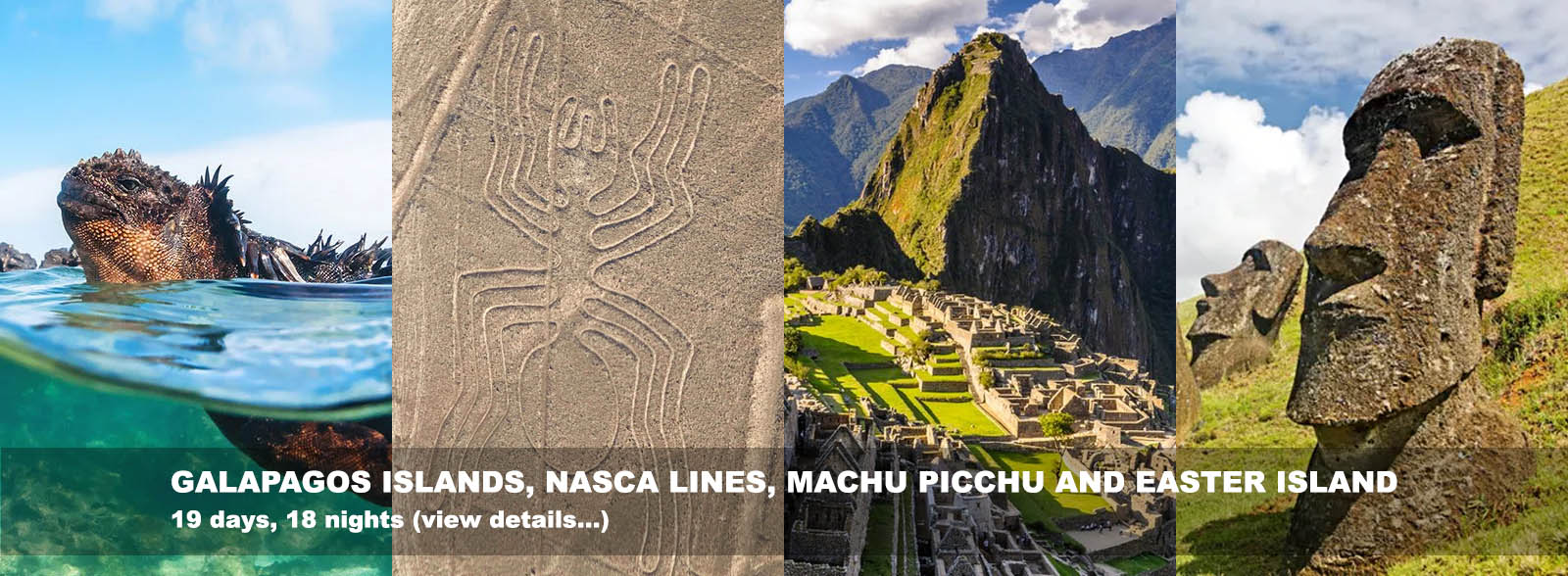 Galapagos, Machu Picchu, Easter Island